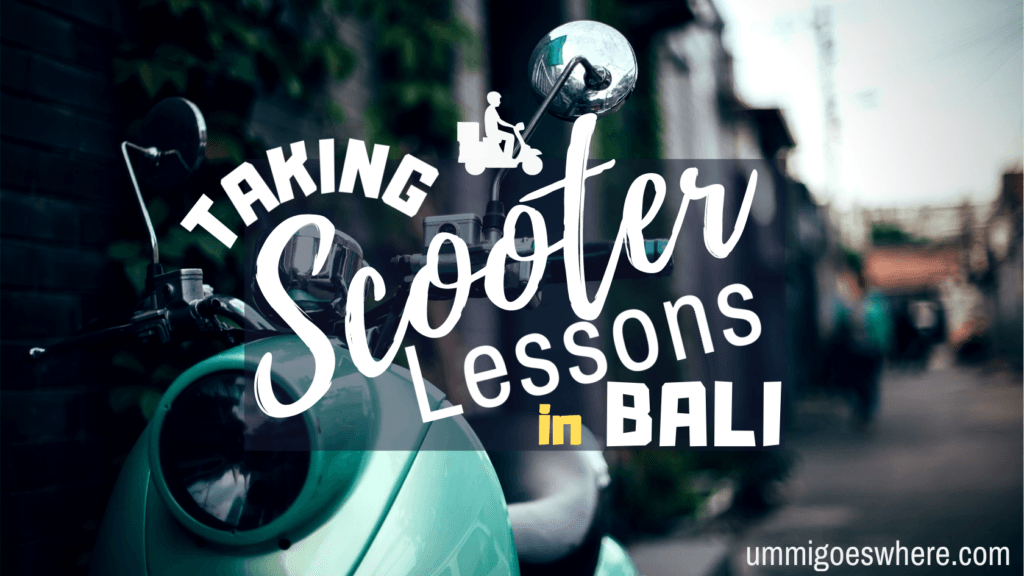 Taking Scooter Lessons in Bali | Ummi Goes Where?
