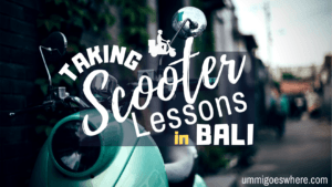 Taking Scooter Lessons in Bali | Ummi Goes Where?