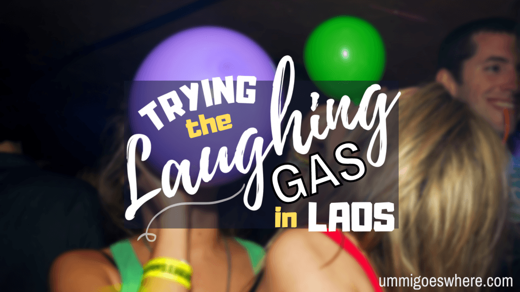 Trying the Laughing Gas in Laos | Ummi Goes Where?
