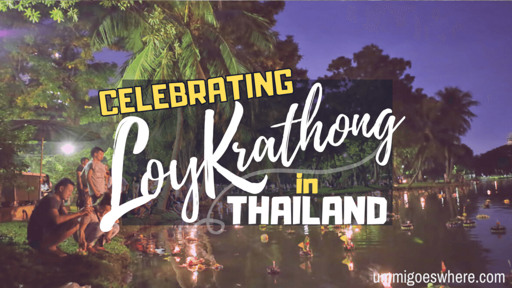 Celebrating Loy Krathong in Thailand | Ummi Goes Where?