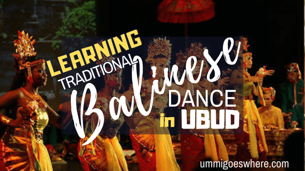 Learn Traditional Balinese Dance in Ubud | Ummi Goes Where?