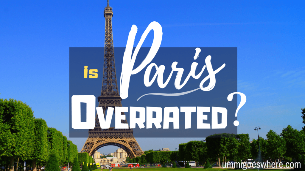 Is Paris Overrated? | Ummi Goes Where?