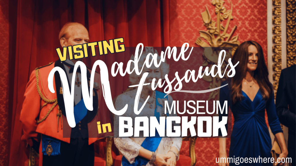Visiting Madame Tussauds, Bangkok | Ummi Goes Where?