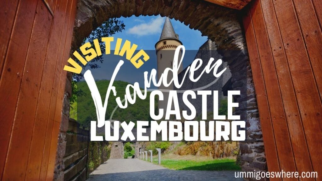 Visiting Vianden Castle, Luxembourg