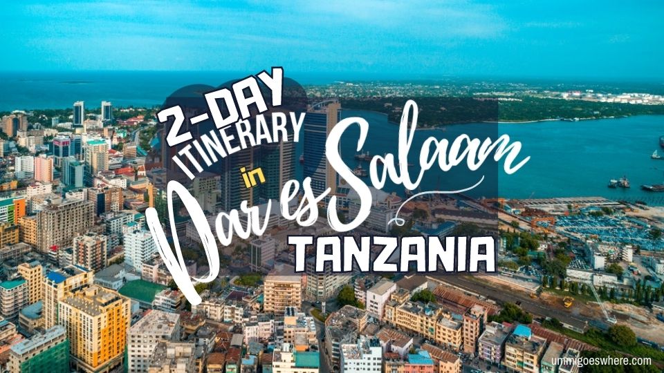 2-DAY itinerary in Dar es Salaam, Tanzania