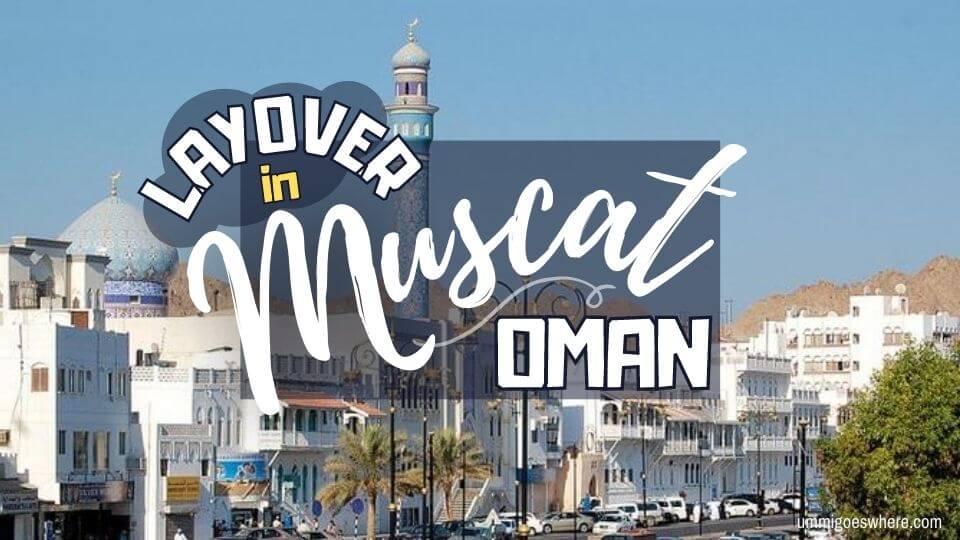Layover in Muscat, Oman – 1-Day Itinerary
