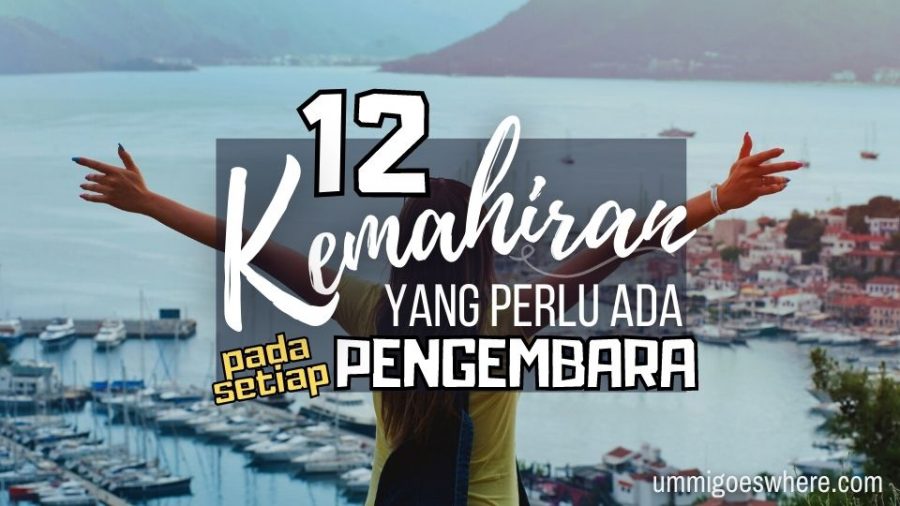 Kemahiran yang perlu ada pada setiap solo traveler
