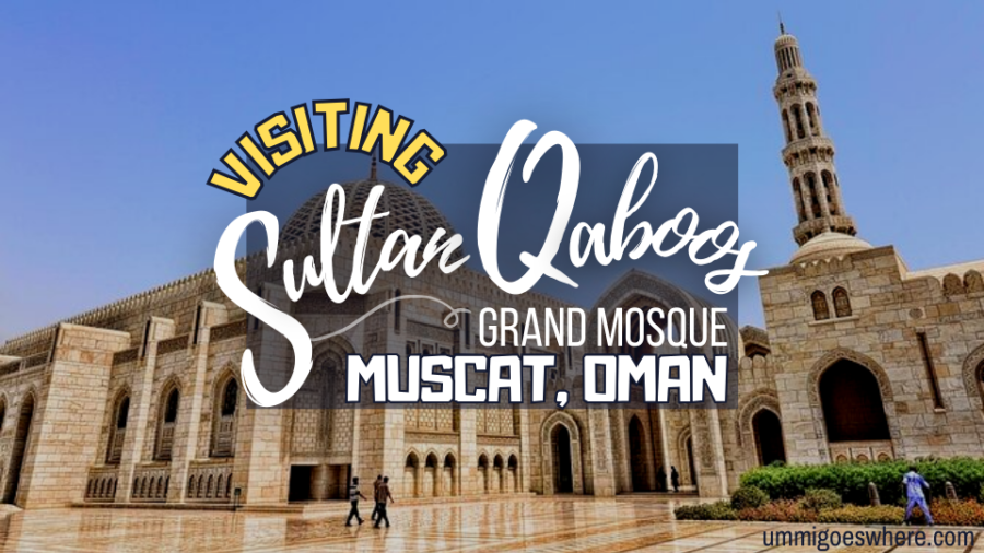 Visiting Sultan Qaboos Grand Mosque, Muscat – A Quick Guide