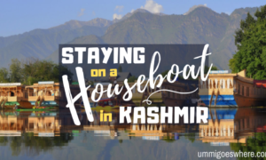 Staying on A Houseboat in Kashmir | Ummi Goes Where?