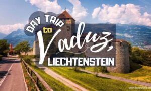 Visiting Vaduz Liechtenstein in One Day | Ummi Goes Where?
